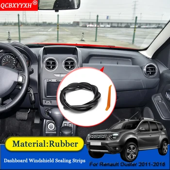 QCBXYYXH Automobilių stiliaus Gumos Anti-Triukšmo garso izoliacija apsauga nuo dulkių Automobilio prietaisų Skydelyje priekinio Stiklo Sandarinimo Juosteles Renault Duster 2011-2018